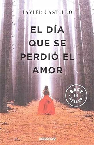 El día que se perdió el amor - Javier Castillo • 2019