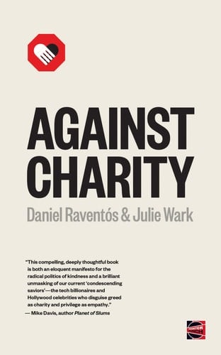 Against Charity (Counterpunch) - Julie Wark, Daniel Raventós · 2018