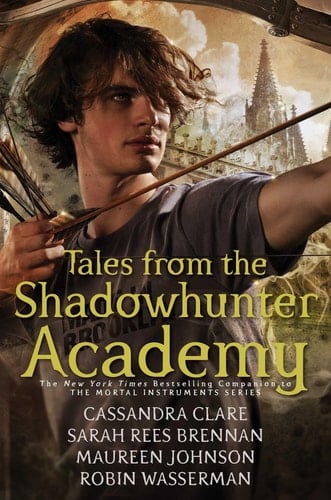 Tales from the Shadowhunter Academy - Cassandra Clare • 2016
