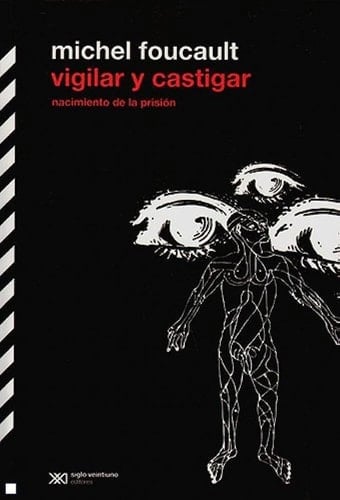 Vigilar y castigar - Michel Foucault • 2013