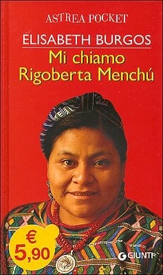Mi chiamo Rigoberta Menchú - Elisabeth Burgos • 2006