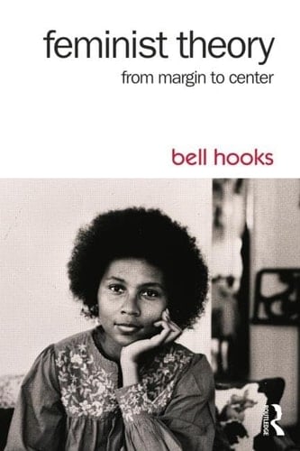 Feminist Theory: From Margin to Center - bell hooks • 2014