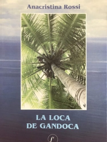 La Loca De Gandoca - Anacristina Rossi • 2003
