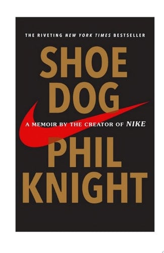 Shoe Dog: A Memoir by the Creator of Nike - Phil Knight • 2016