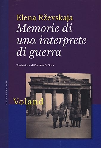 Memorie di una interprete di guerra - Elena Rzhevskaya • 2015