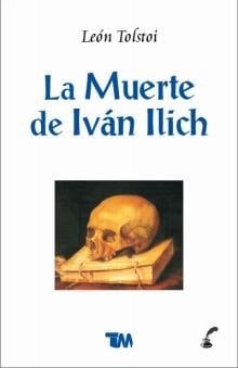 La muerte de Ivan Ilich/ The Death of Ivan Ilich (Spanish Edition) - Leo Tolstoy • 2013