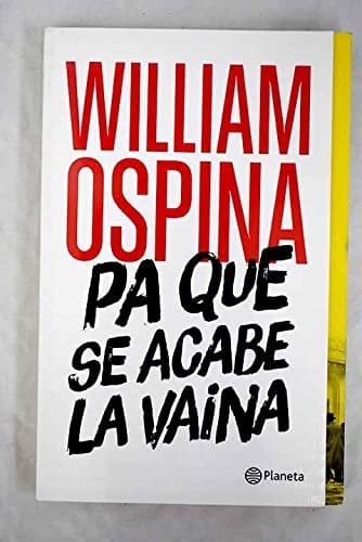 Pa Que Se Acabe La Vaina - William Ospina • 2014