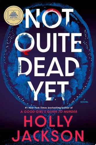 Not Quite Dead Yet - Holly Jackson · 2025