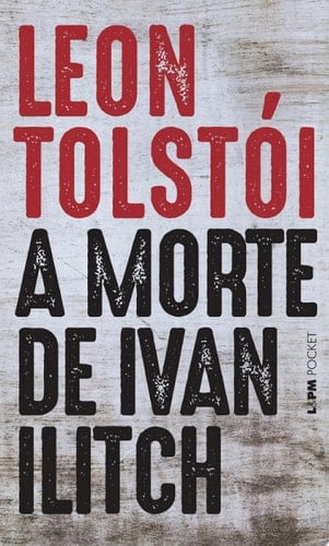 A Morte de Ivan Ilitch (Portuguese Edition) - Leon Tolstói • 2007
