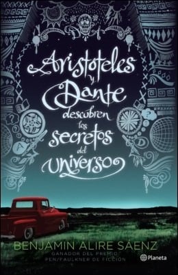 Aristóteles y Dante Descubren los Secretos del Universo - Benjamin Alire Saenz • 2012