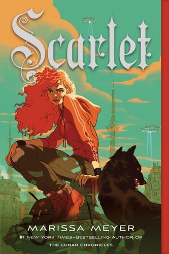 Scarlet (The Lunar Chronicles Book 2) - Marissa Meyer • 2013