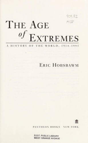 The Age of Extremes: A History of the World, 1914-1991 - Eric Hobsbawm • 1995