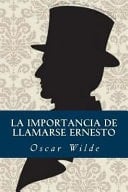 Importancia de Llamarse Ernesto - Oscar Wilde • 2017
