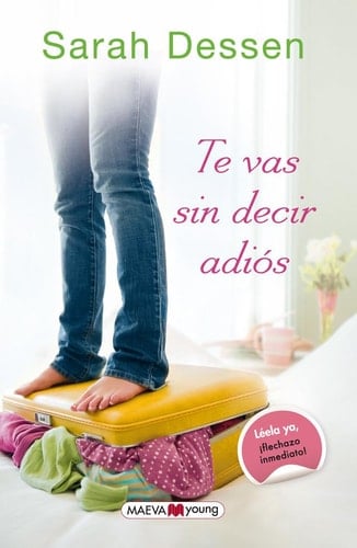 Te vas sin decir adiós (Spanish Edition) - Sarah Dessen • 2014