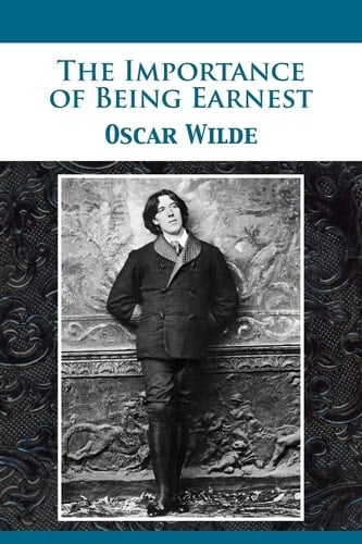 The Importance of Being Earnest - Oscar Wilde • 1895
