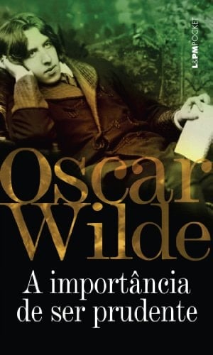 A Importância de Ser Prudente - Coleção L&PM Pocket - Coleção L&PM Pocket (Em Portuguese do Brasil) - Oscar Wilde • 2014