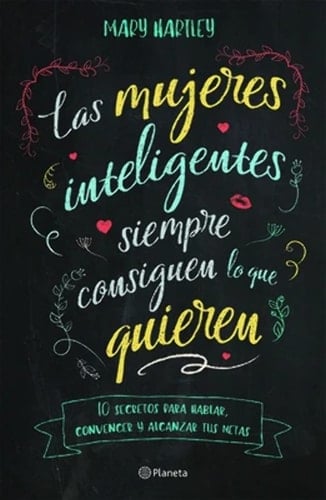 Las mujeres inteligentes siempre consiguen lo que quieren (Spanish Edition) - Hartley • 2017