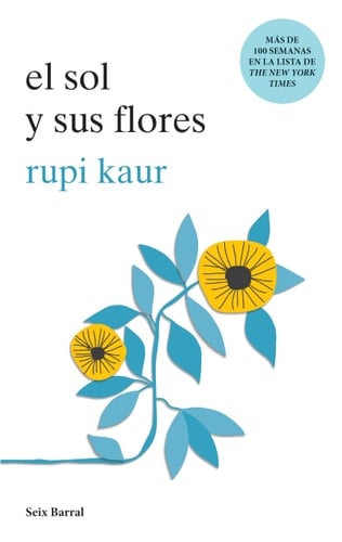 El sol y sus flores (Spanish Edition) - Rupi Kaur • 2018