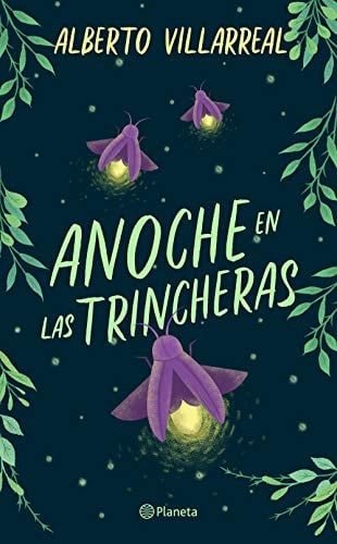 Anoche en las trincheras (Spanish Edition) - Alberto Villarreal • 2018