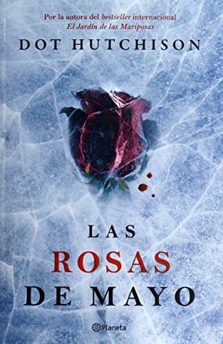 Las rosas de mayo (Spanish Edition) - Dot Hutchison • 2019