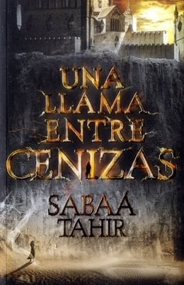 Una Llama Entre Cenizas - Sabaa Tahir • 2013