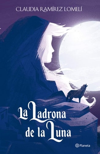 La ladrona de la luna (Spanish Edition) - Claudia Ramírez • 2019