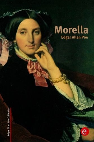 Morella (Edgar Allan Poe Collection) - Edgar Allan Poe • 2015