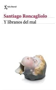 Y líbranos del mal - Santiago Roncagliolo • 2021