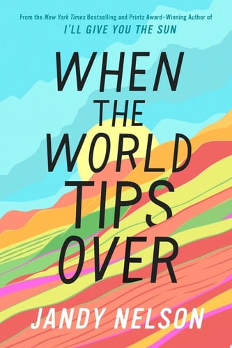 When the World Tips Over - Jandy Nelson • 2024