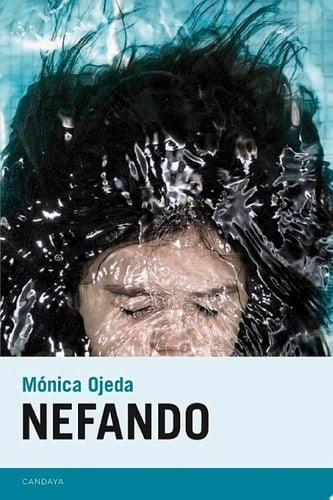 Nefando (Candaya Narrativa nº 40) (Spanish Edition) - Mónica Ojeda • 2017
