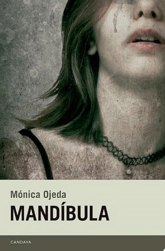 Mandíbula (Candaya Narrativa nº 49) (Spanish Edition) - Mónica Ojeda • 2019