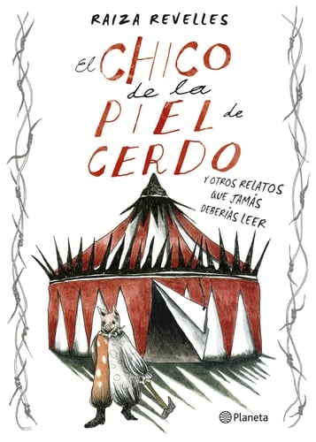 El chico de la piel de cerdo y otros relatos que jamás deberías leer (Spanish Edition) - Raiza Revelles • 2020