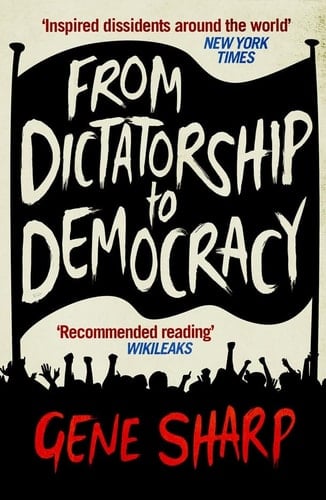 From Dictatorship to Democracy - Gene Sharp • 2012