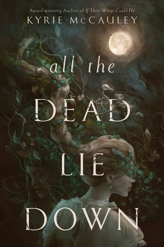 All the Dead Lie Down - Kyrie McCauley • 2023