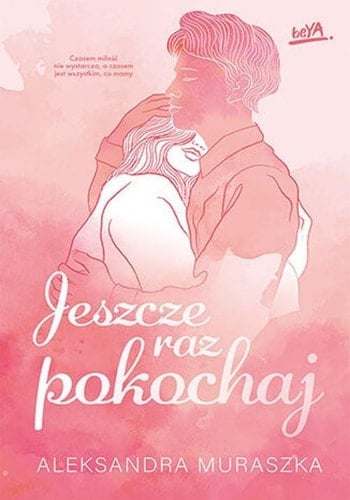 Jeszcze raz pokochaj - Aleksandra Muraszka · 2024