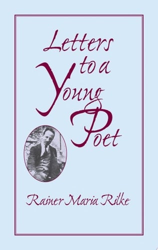 Letters to a Young Poet - Rainer Maria Rilke • 2012