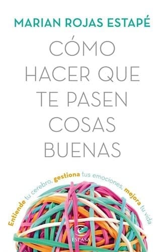 COMO HACER QUE TE PASEN COSAS BUENAS - MARIAN ROJAS ESTAPE • 2019