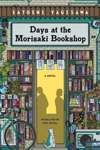 Days at the Morisaki Bookshop: A Novel - Satoshi Yagisawa • 2023