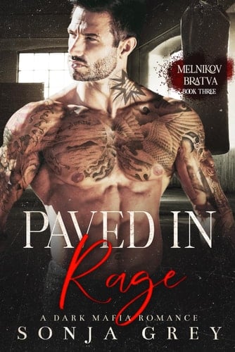 Paved in Rage: A Dark Mafia Romance (Melnikov Bratva) - Sonja Grey • 2023