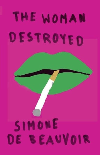 The Woman Destroyed - Simone De Beauvoir • 1987