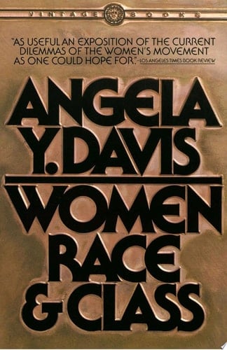 Women, Race & Class - Angela Y. Davis • 1983