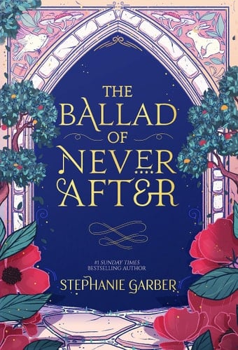 The Ballad of Never After - Stephanie Garber • 2022