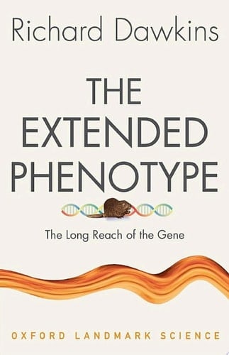 The Extended Phenotype: The Long Reach of the Gene (Oxford Landmark Science) - Richard Dawkins • 2016