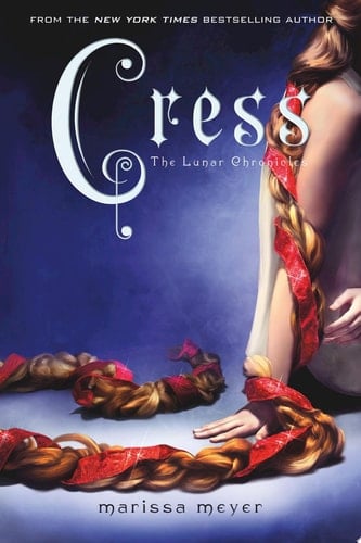 Cress (The Lunar Chronicles Book 3) - Marissa Meyer • 2014