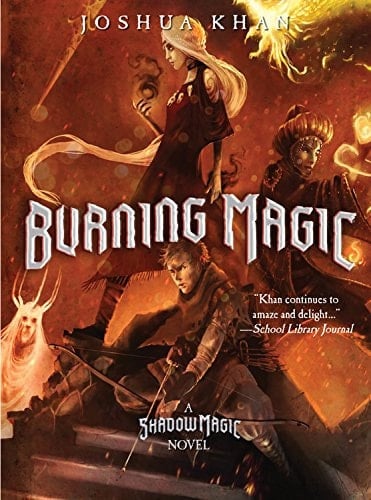 Burning Magic (A Shadow Magic Novel) - Joshua Khan • 2019
