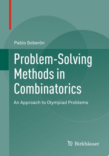 Problem-Solving Methods in Combinatorics An Approach to Olympiad Problems - Pablo Soberón • 2013