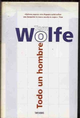 TODO UN HOMBRE. - Tom. WOLFE • 1999
