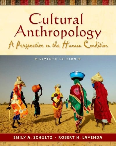 Cultural Anthropology - A Perspective on the Human Condition By Schultz & Lavenda (7th, Seventh Edition) - Robert H Lavenda Emily A Schultz • 2009