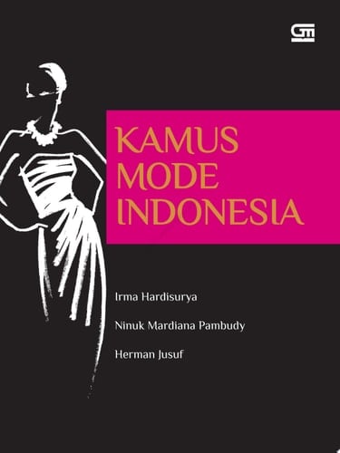 Kamus Mode Indonesia - Irma Hadisurya, Ninuk • 2013