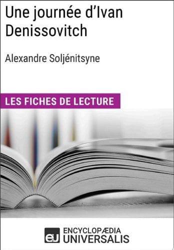 Une journée d'Ivan Denissovitch d'Alexandre Soljénitsyne - Encyclopaedia Universalis, · 2015
